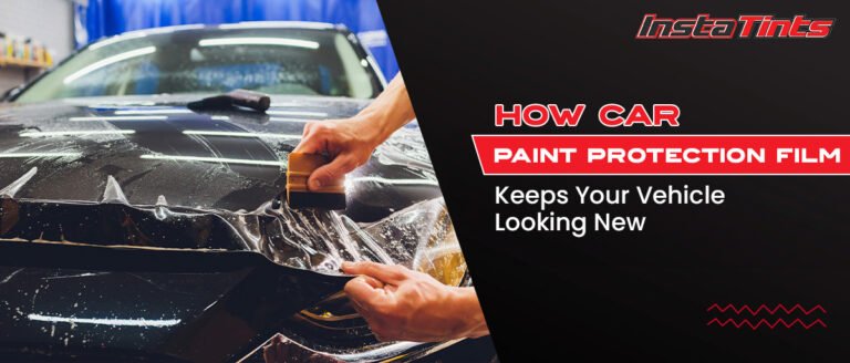 Best Car Protection with Paint Protection Film | InstaTints