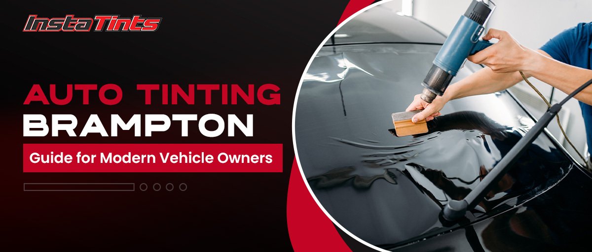 Auto Tinting Brampton Guide for Modern Vehicle Owners