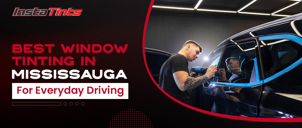 Best Window Tinting In Mississauga For Everyday Driving Best Window Tinting In Mississauga For Everyday Driving