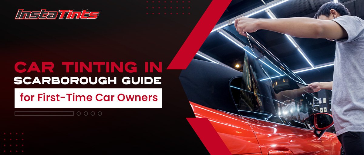 Car Tinting In Scarborough Guide For First Time Car Owners Car Tinting In Scarborough Guide For First Time Car Owners