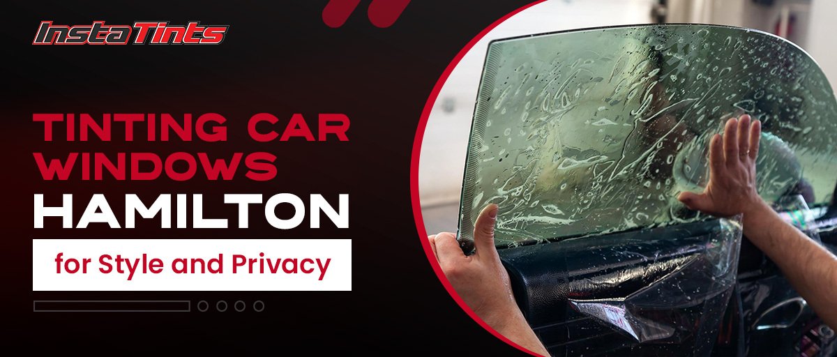 Tinting Car Windows Hamilton for Style and Privacy