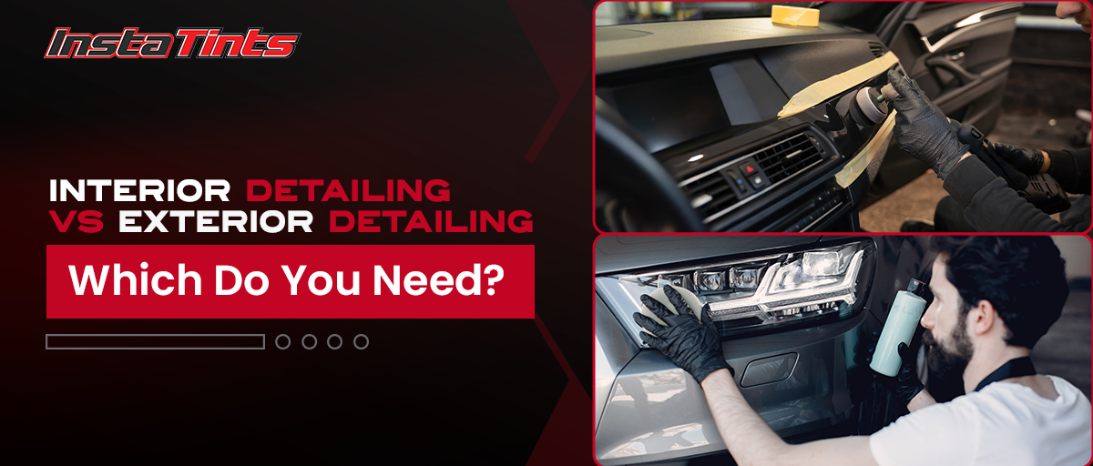 Interior Detailing vs Exterior Detailing: Which Do You Need?