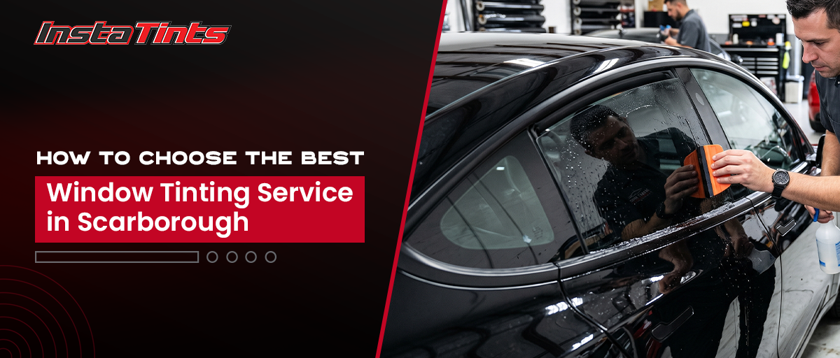 How to Choose the Best Window Tinting Service in Scarborough