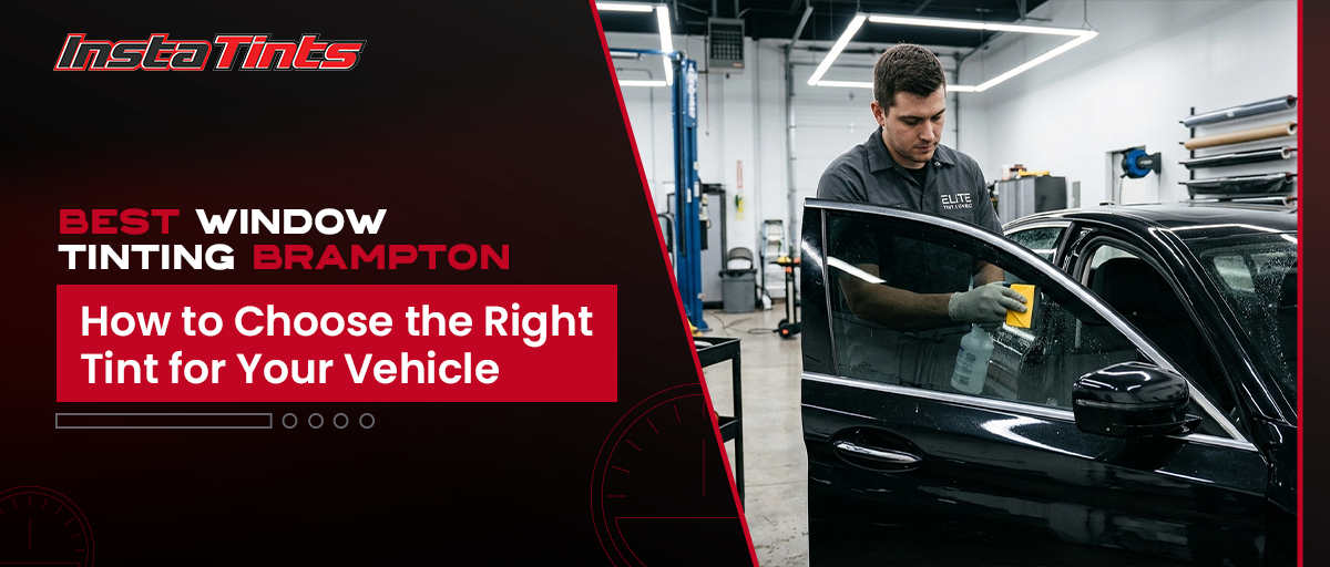 Selecting the Right Window Tint In Brampton